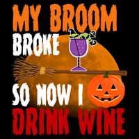 My Broom Broke So Now I Drink Wine Backpack