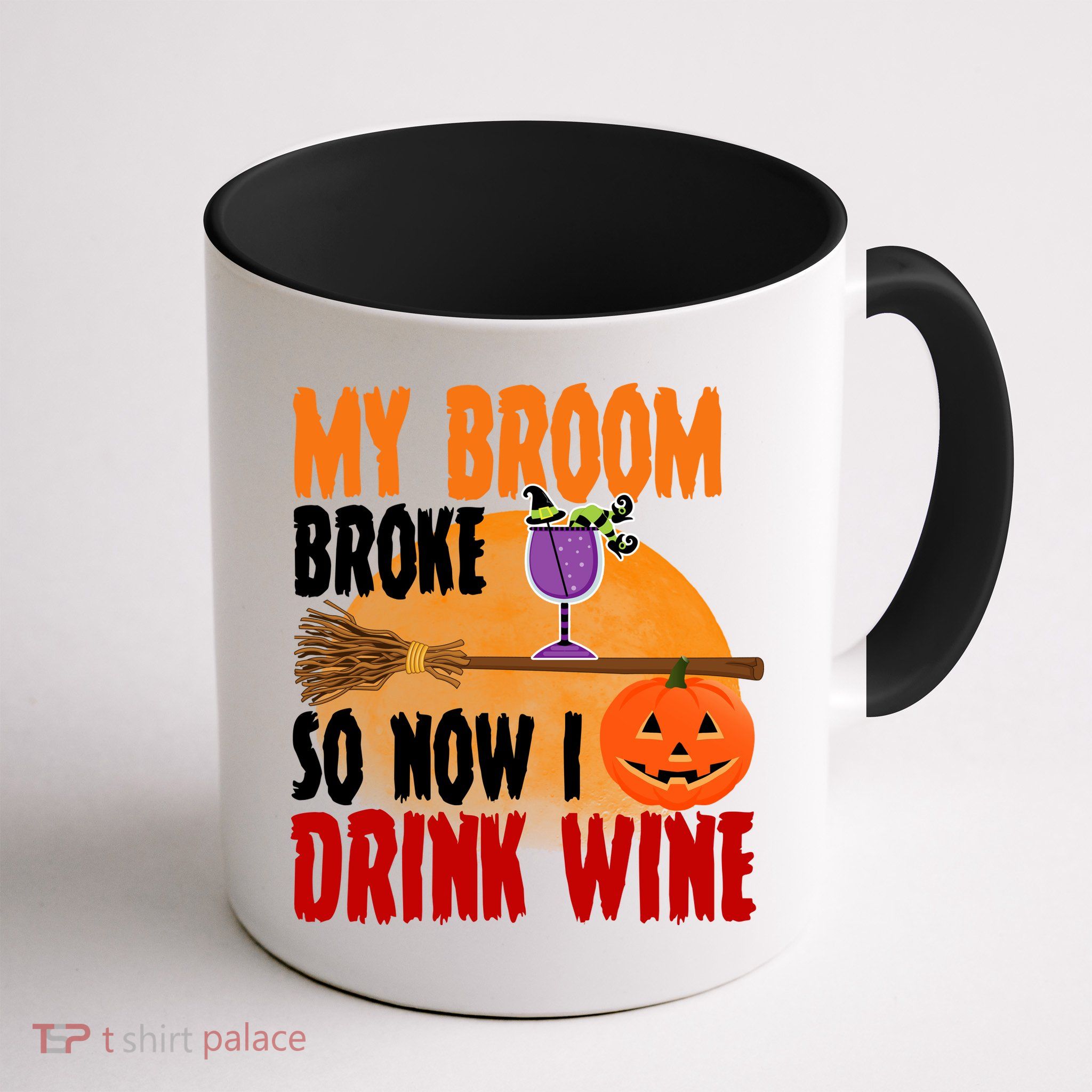 My Broom Broke So Now I Drink Wine Mug