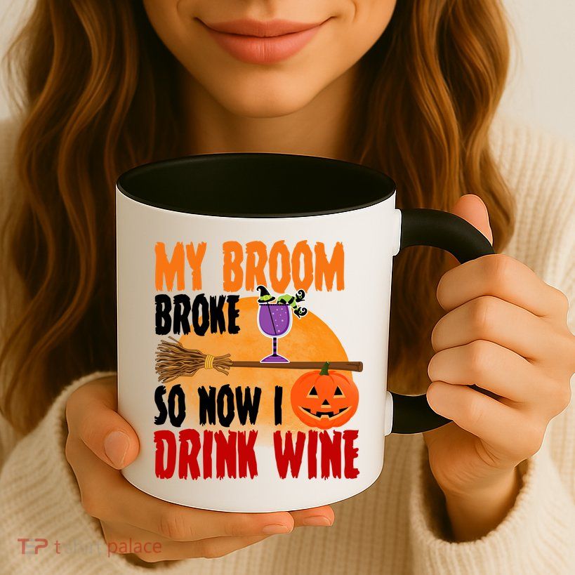 My Broom Broke So Now I Drink Wine Mug