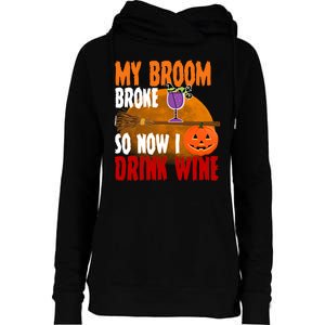 My Broom Broke So Now I Drink Wine Womens Funnel Neck Pullover Hood