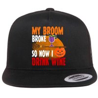 My Broom Broke So Now I Drink Wine Flat Bill Trucker Hat