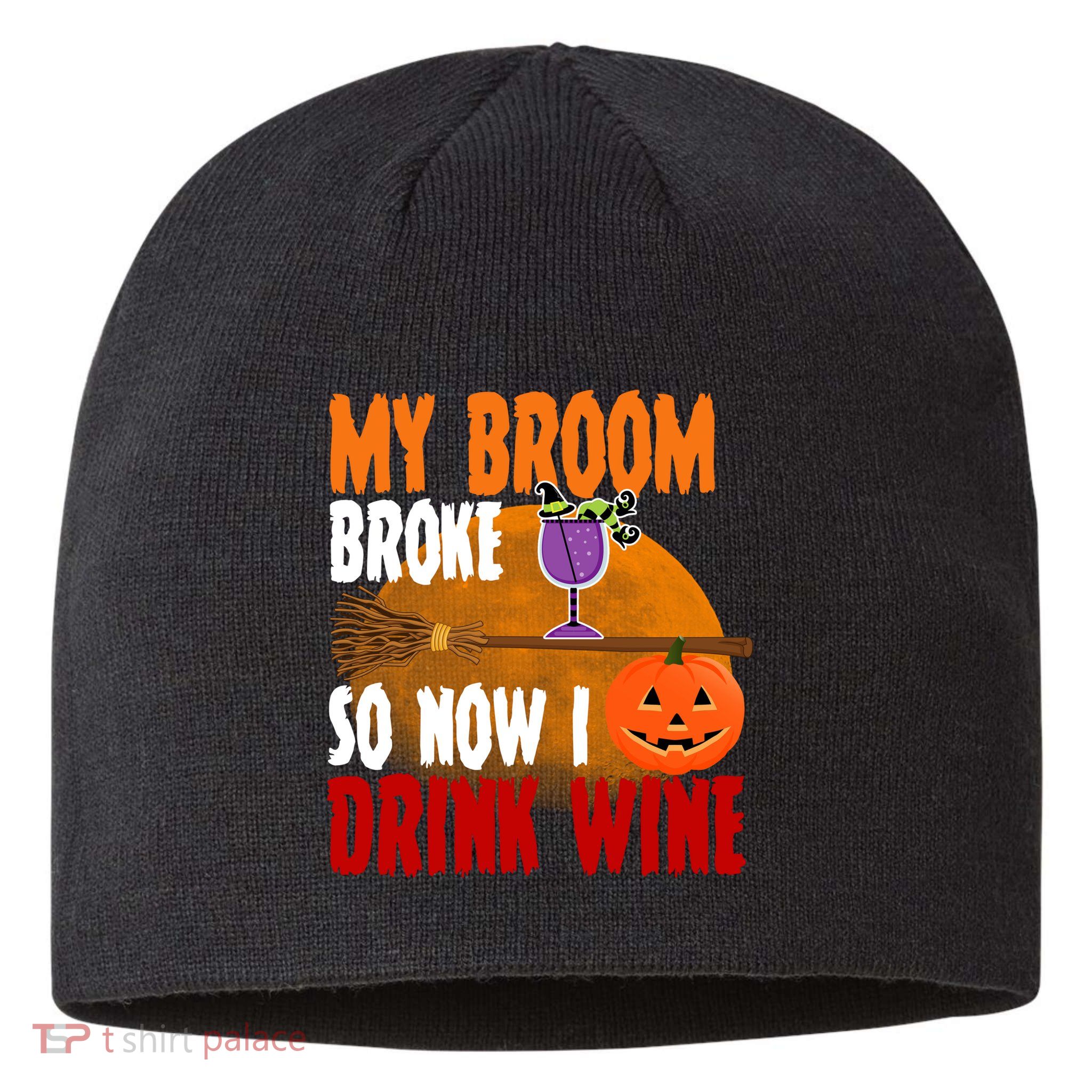 My Broom Broke So Now I Drink Wine Sustainable Beanie