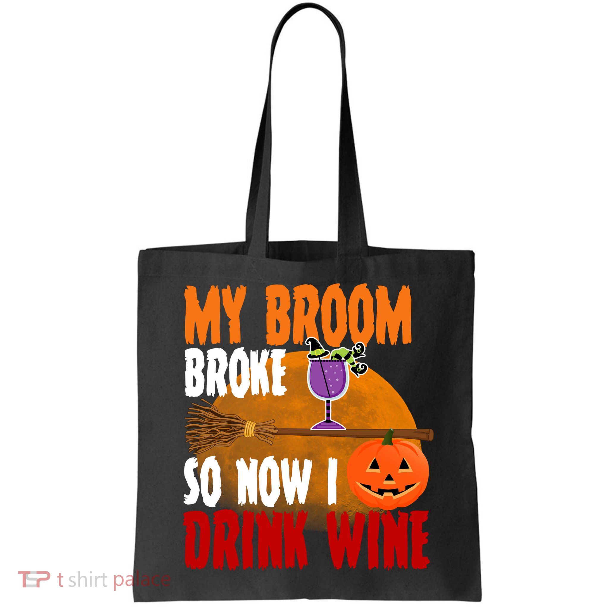 My Broom Broke So Now I Drink Wine Bag