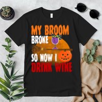 My Broom Broke So Now I Drink Wine Premium T-Shirt