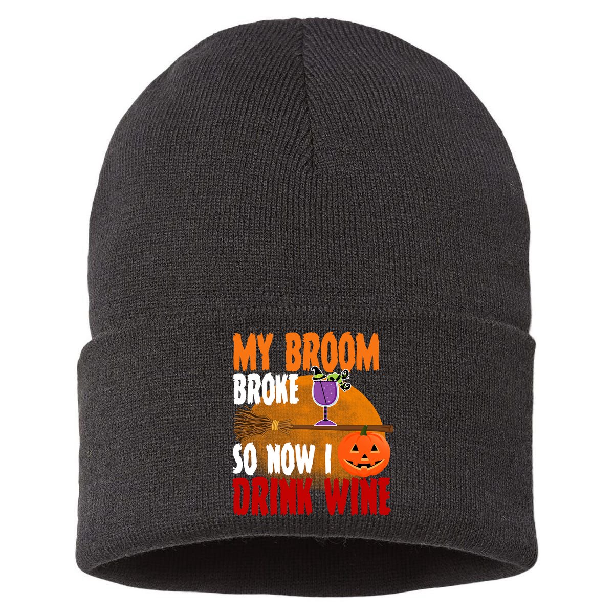 My Broom Broke So Now I Drink Wine Sustainable Knit Beanie
