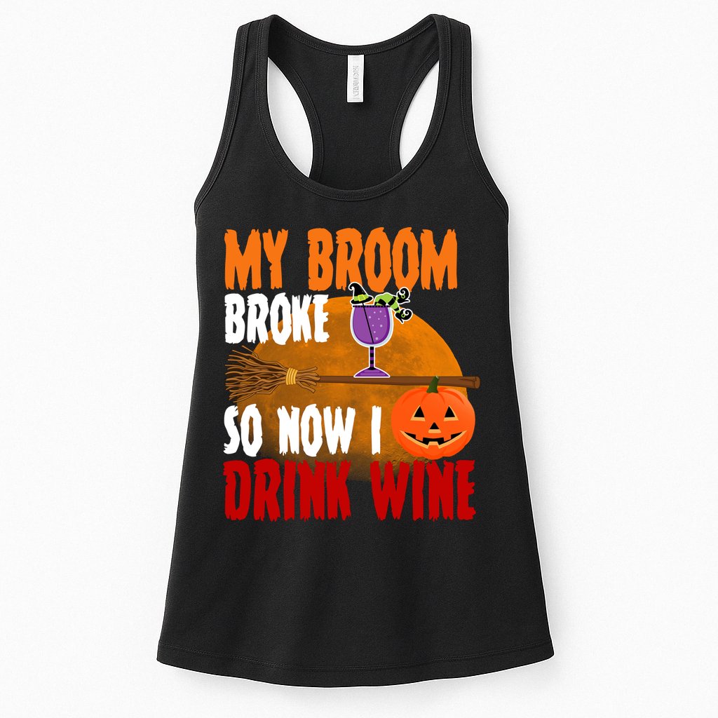 My Broom Broke So Now I Drink Wine Womens Tank Top