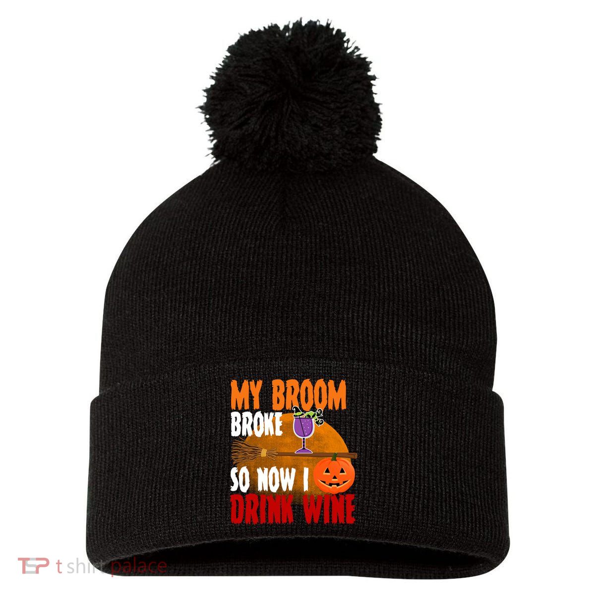 My Broom Broke So Now I Drink Wine Pom Pom 12in Knit Beanie