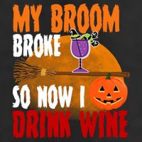 My Broom Broke So Now I Drink Wine Hat