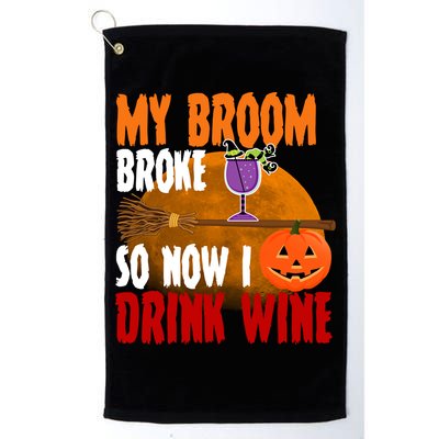 My Broom Broke So Now I Drink Wine Golf Towel