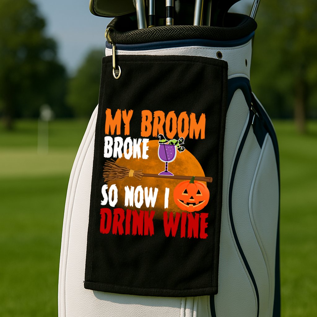 My Broom Broke So Now I Drink Wine Golf Towel