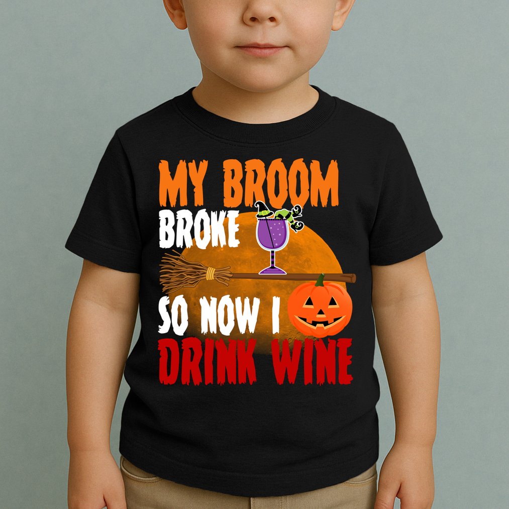 My Broom Broke So Now I Drink Wine Toddler T-Shirt