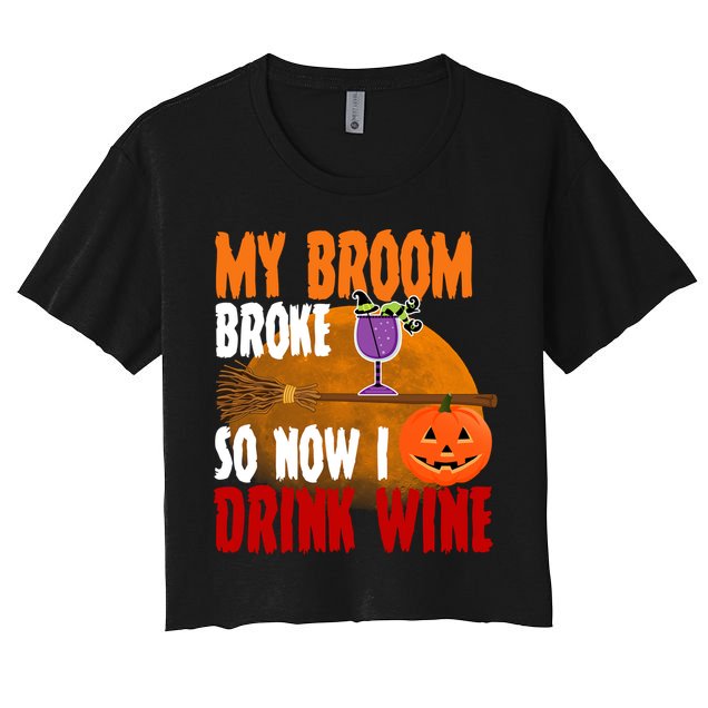 My Broom Broke So Now I Drink Wine Crop Top