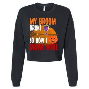 My Broom Broke So Now I Drink Wine Cropped Pullover Crew