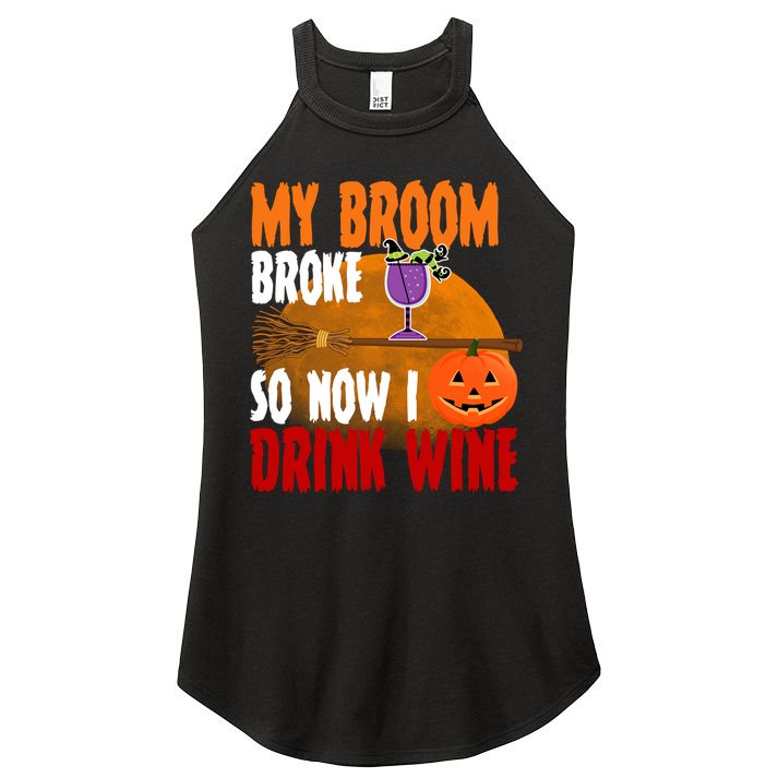 My Broom Broke So Now I Drink Wine Women's Perfect Tri Rocker Tank