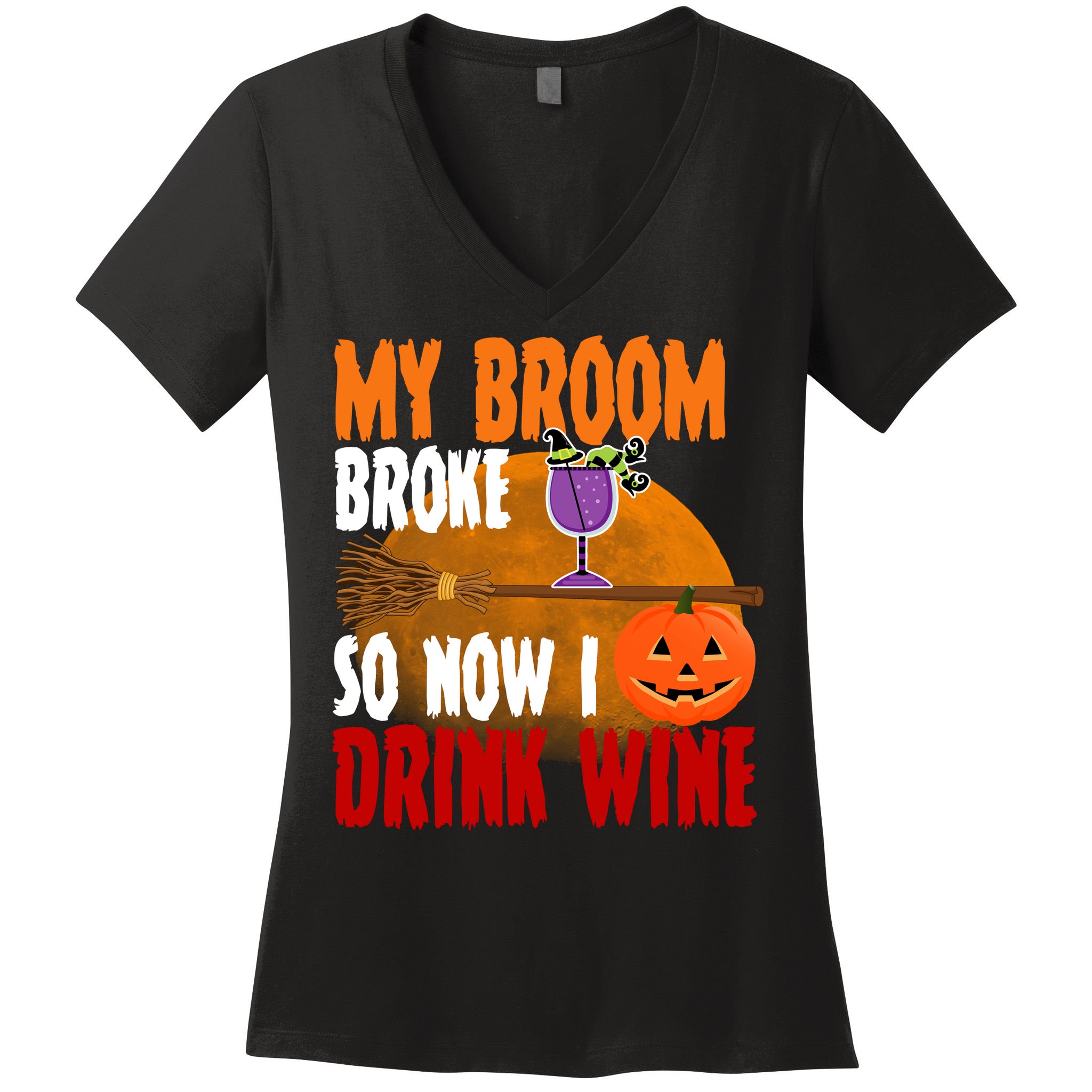 My Broom Broke So Now I Drink Wine Women's V-Neck T-Shirt