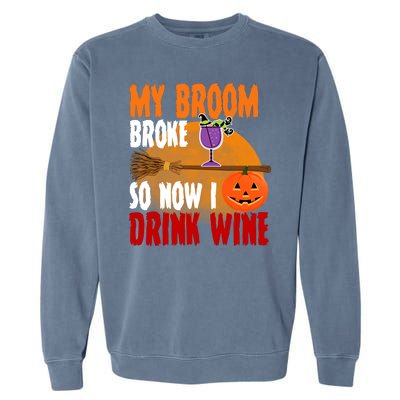 My Broom Broke So Now I Drink Wine Garment-Dyed Sweatshirt