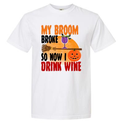 My Broom Broke So Now I Drink Wine Garment-Dyed Heavyweight T-Shirt