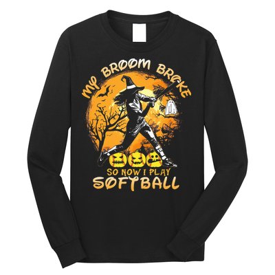 My Broom Broke So Now I Play Softball Baseball Halloween Long Sleeve Shirt