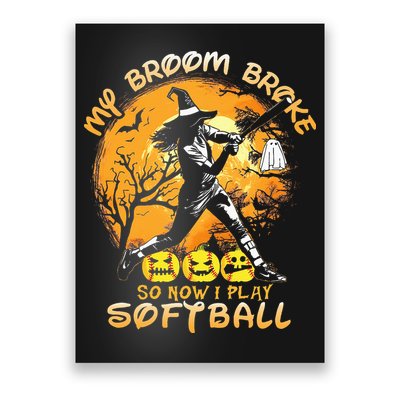 My Broom Broke So Now I Play Softball Baseball Halloween Poster