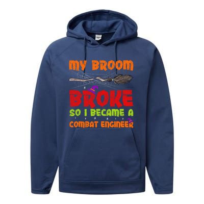 My Broom Broke So I Became A Combat Engineer Halloween Gift Performance Fleece Hoodie