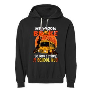 My Broom Broke So Now I Drive A School Bus Halloween Garment-Dyed Fleece Hoodie