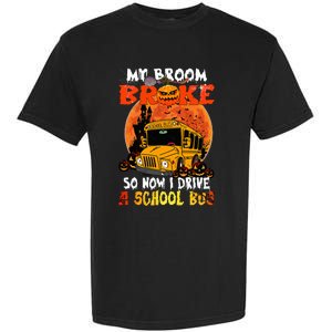 My Broom Broke So Now I Drive A School Bus Halloween Garment-Dyed Heavyweight T-Shirt