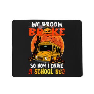 My Broom Broke So Now I Drive A School Bus Halloween Mousepad