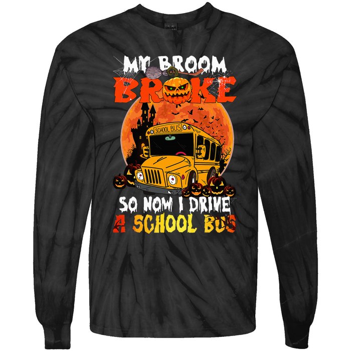 My Broom Broke So Now I Drive A School Bus Halloween Tie-Dye Long Sleeve Shirt