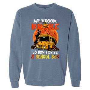 My Broom Broke So Now I Drive A School Bus Halloween Garment-Dyed Sweatshirt