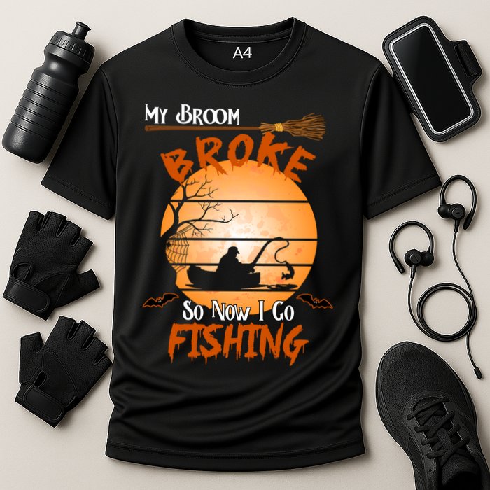 My Broom Broke So Now I Go Fishing Performance Shirt