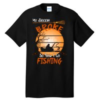 My Broom Broke So Now I Go Fishing Tall T-Shirt