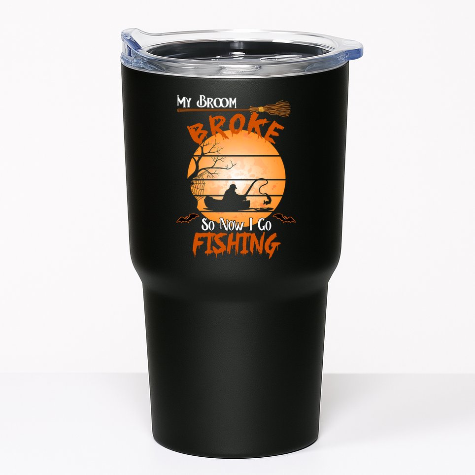 My Broom Broke So Now I Go Fishing Tumbler