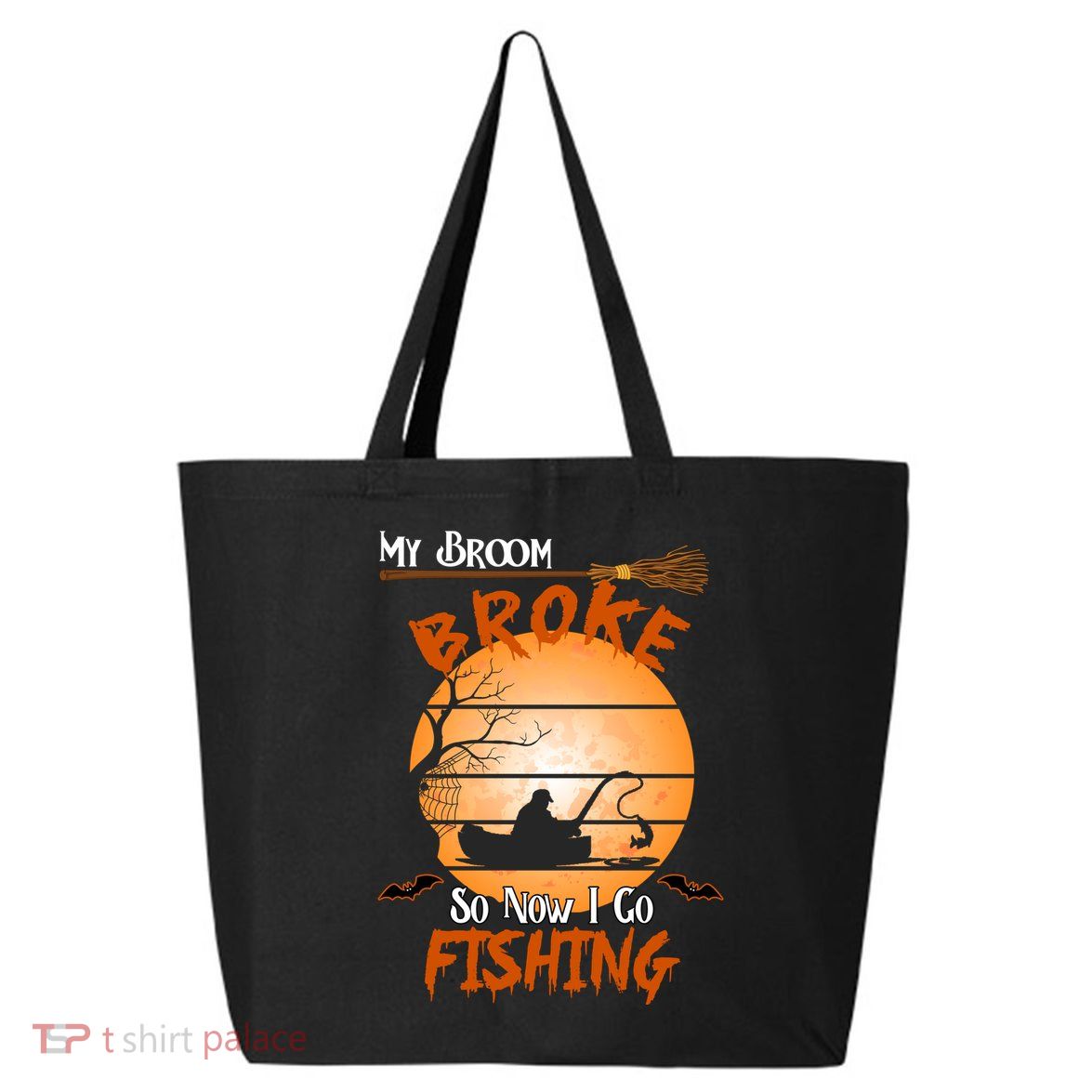My Broom Broke So Now I Go Fishing 25L Jumbo Tote
