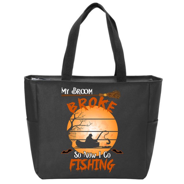 My Broom Broke So Now I Go Fishing Zip Tote Bag