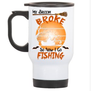 My Broom Broke So Now I Go Fishing Stainless Steel Travel Mug