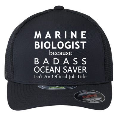 Marine Biologist Because Ocean Saver Funny Gift Flexfit Unipanel Trucker Cap