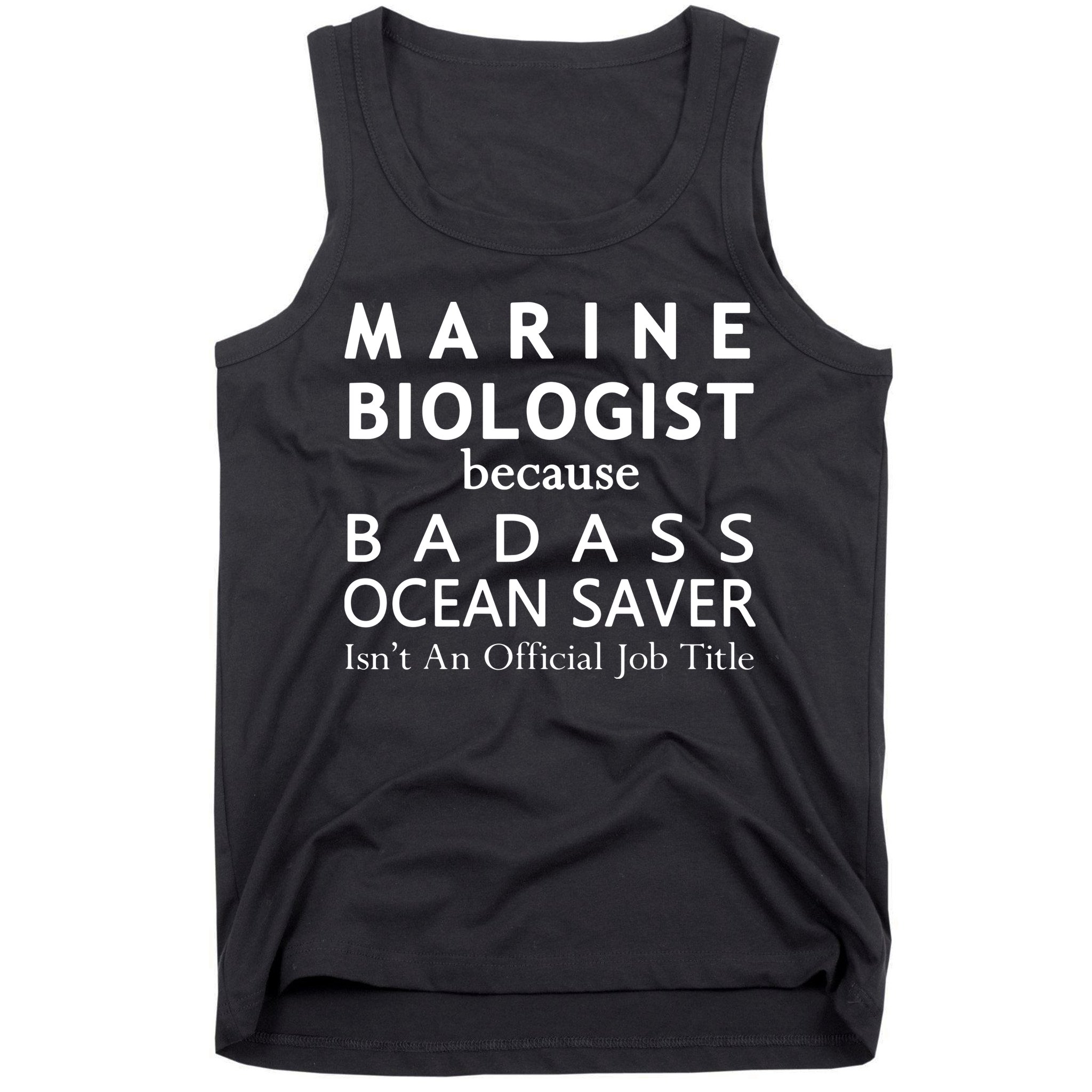 Marine Biologist Because Ocean Saver Funny Gift Tank Top