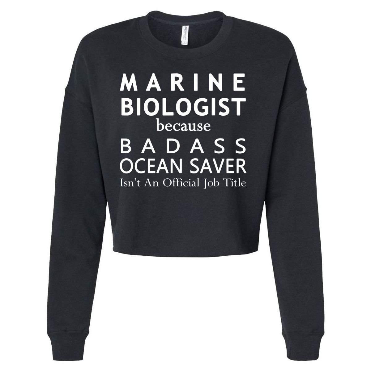 Marine Biologist Because Ocean Saver Funny Gift Cropped Pullover Crew
