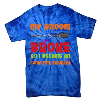 My Broom Broke So I Became A Computer Engineer Halloween Gift Tie-Dye T-Shirt