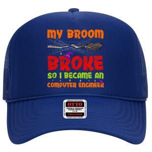 My Broom Broke So I Became A Computer Engineer Halloween Gift High Crown Mesh Back Trucker Hat