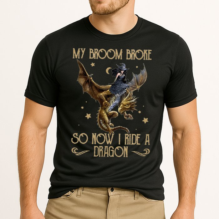 My Broom Broke So Now I Ride A Dragon Cooling Performance Crew T-Shirt