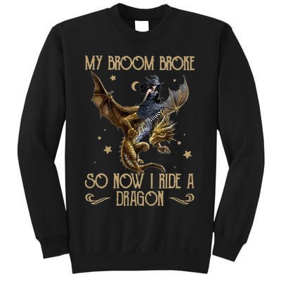 My Broom Broke So Now I Ride A Dragon Sweatshirt