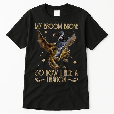 My Broom Broke So Now I Ride A Dragon Tall T-Shirt