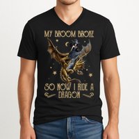 My Broom Broke So Now I Ride A Dragon V-Neck T-Shirt