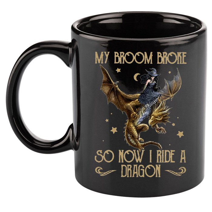 My Broom Broke So Now I Ride A Dragon 11oz C Handle Ceramic Mug