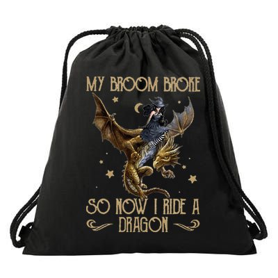 My Broom Broke So Now I Ride A Dragon Drawstring Bag