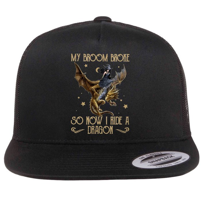 My Broom Broke So Now I Ride A Dragon Flat Bill Trucker Hat