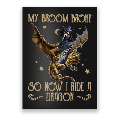 My Broom Broke So Now I Ride A Dragon Poster