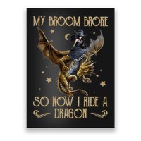 My Broom Broke So Now I Ride A Dragon Poster