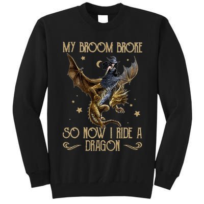 My Broom Broke So Now I Ride A Dragon Tall Sweatshirt